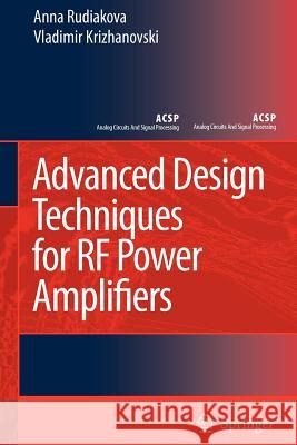 Advanced Design Techniques for RF Power Amplifiers Anna N. Rudiakova Vladimir Krizhanovski 9789048171606 Not Avail