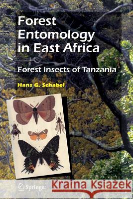 Forest Entomology in East Africa: Forest Insects of Tanzania Schabel, Hans G. 9789048171637 Springer