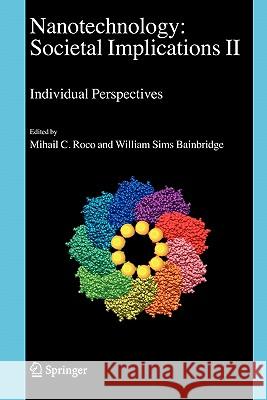 Nanotechnology: Societal Implications: I: Maximising Benefits for Humanity; II: Individual Perspectives Bainbridge, William S. 9789048171651