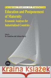 Education and Postponement of Maternity: Economic Analyses for Industrialized Countries Siv Gustafsson, Adriaan Kalwij 9789048171774 Springer