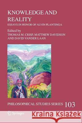 Knowledge and Reality: Essays in Honor of Alvin Plantinga Crisp, Thomas M. 9789048171835