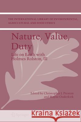 Nature, Value, Duty: Life on Earth with Holmes Rolston, III Preston, Christopher J. 9789048172153 Springer