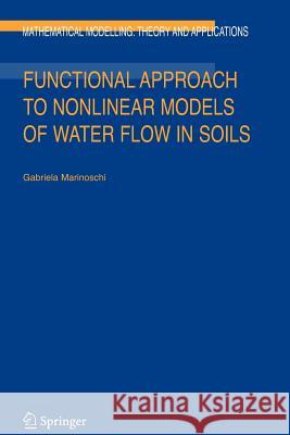 Functional Approach to Nonlinear Models of Water Flow in Soils G. Marinoschi 9789048172160 Springer