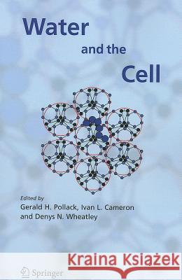 Water and the Cell Gerald H. Pollack Ivan L. Cameron Denys N. Wheatley 9789048172283
