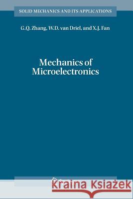 Mechanics of Microelectronics G. Q. Zhang W. D. Van Driel X. J. Fan 9789048172313 Not Avail
