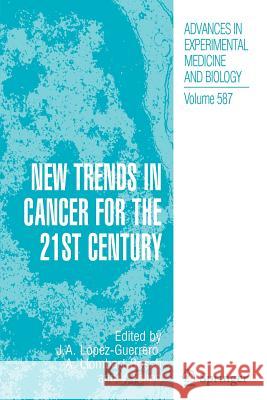 New Trends in Cancer for the 21st Century Antonio Llombart-Bosch Jose A. Lopez-Guerrero Vicente Felipo 9789048172399 Springer