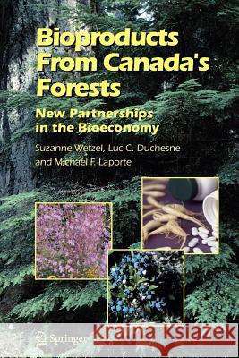 Bioproducts from Canada's Forests: New Partnerships in the Bioeconomy Wetzel, Suzanne 9789048172481 Not Avail