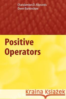 Positive Operators Charalambos D. Aliprantis Owen Burkinshaw 9789048172535 Not Avail