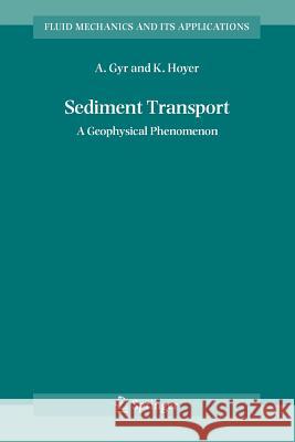 Sediment Transport: A Geophysical Phenomenon Gyr, Albert 9789048172566
