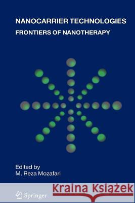 Nanocarrier Technologies: Frontiers of Nanotherapy Mozafari, M. Reza 9789048172627 Springer