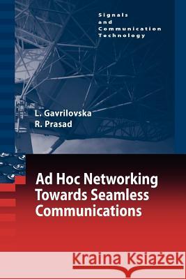 Ad-Hoc Networking Towards Seamless Communications Liljana Gavrilovska Ramjee Prasad 9789048172726