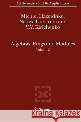 Algebras, Rings and Modules: Volume 2 Hazewinkel, Michiel 9789048172924 Springer