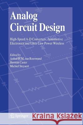 Analog Circuit Design: High-Speed A-D Converters, Automotive Electronics and Ultra-Low Power Wireless van Roermund, Arthur H. M. 9789048173020