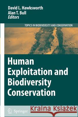 Human Exploitation and Biodiversity Conservation David L. Hawksworth Alan T. Bull 9789048173297 Springer
