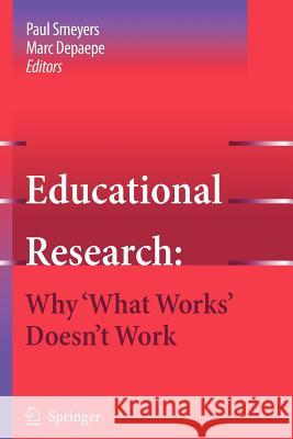 Educational Research: Why 'What Works' Doesn't Work Paul Smeyers, Marc Depaepe 9789048173341