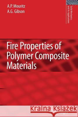 Fire Properties of Polymer Composite Materials A. P. Mouritz A. G. Gibson 9789048173518 Springer