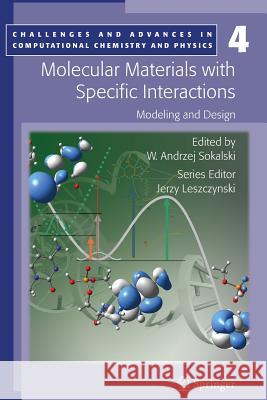 Molecular Materials with Specific Interactions - Modeling and Design W. Andrzej Sokalski 9789048173532 Springer