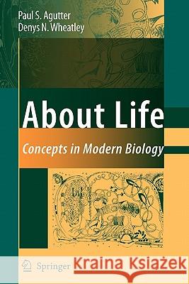 About Life: Concepts in Modern Biology Agutter, Paul S. 9789048173631 Springer