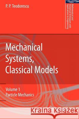 Mechanical Systems, Classical Models: Volume 1: Particle Mechanics Teodorescu, Petre P. 9789048173693