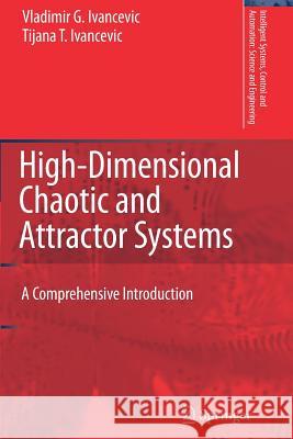 High-Dimensional Chaotic and Attractor Systems: A Comprehensive Introduction Ivancevic, Vladimir G. 9789048173723 Springer