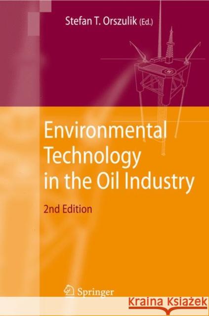 Environmental Technology in the Oil Industry Stefan T. Orszulik 9789048173761