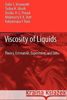 Viscosity of Liquids: Theory, Estimation, Experiment, and Data Viswanath, Dabir S. 9789048173785 Not Avail