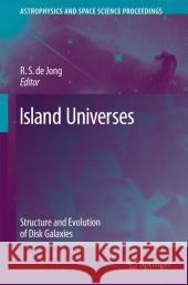 Island Universes: Structure and Evolution of Disk Galaxies R. S. de Jong 9789048173983 Springer