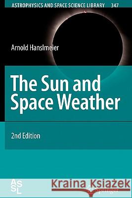 The Sun and Space Weather Arnold Hanslmeier 9789048174065 Not Avail