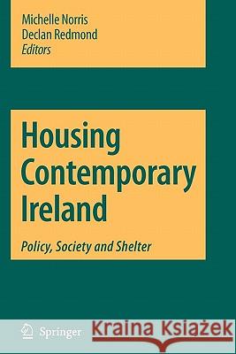 Housing Contemporary Ireland: Policy, Society and Shelter Norris, Michelle 9789048174225 Springer