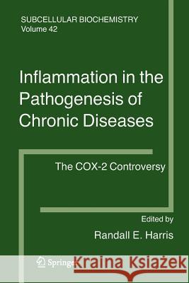 Inflammation in the Pathogenesis of Chronic Diseases: The Cox-2 Controversy Harris, Randall E. 9789048174294