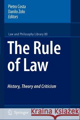 The Rule of Law History, Theory and Criticism Pietro Costa Danilo Zolo 9789048174379 Springer