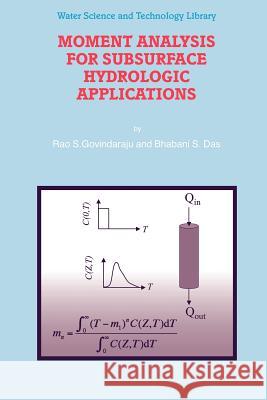 Moment Analysis for Subsurface Hydrologic Applications Rao S. Govindaraju, Bhabani S. Das 9789048174386 Springer