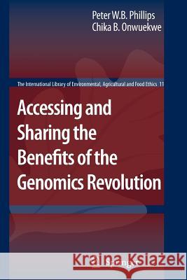 Accessing and Sharing the Benefits of the Genomics Revolution Peter W. B. Phillips Chika B. Onwuekwe 9789048174492 Springer