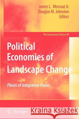 Political Economies of Landscape Change: Places of Integrative Power Wescoat, James L., Jr. 9789048174560 Not Avail