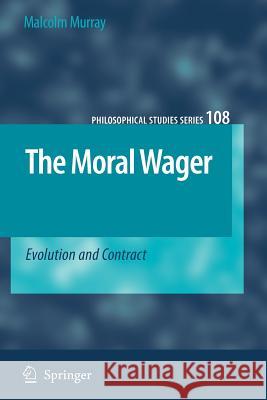 The Moral Wager: Evolution and Contract Murray, Malcolm 9789048174591 Springer