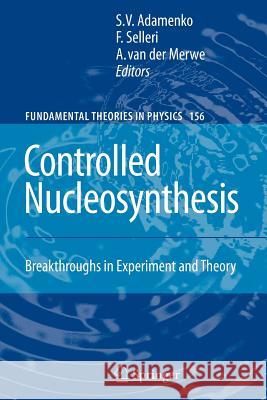 Controlled Nucleosynthesis: Breakthroughs in Experiment and Theory Adamenko, Stanislav 9789048174645 Springer