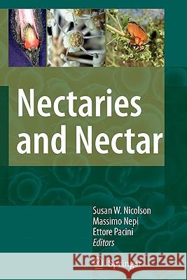Nectaries and Nectar Susan W. Nicolson Massimo Nepi Ettore Pacini 9789048174812 Springer