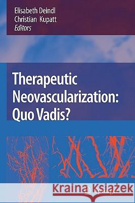 Therapeutic Neovascularization – Quo vadis? Elisabeth Deindl, Christian Kupatt 9789048174881