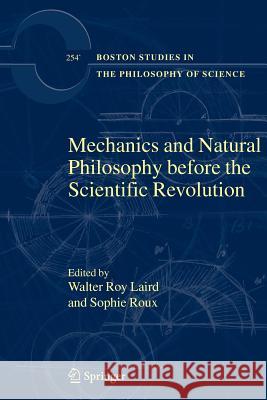 Mechanics and Natural Philosophy before the Scientific Revolution Walter Roy Laird, Sophie Roux 9789048174911 Springer