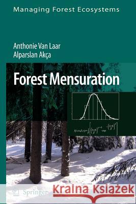 Forest Mensuration Anthonie van Laar, Alparslan Akça 9789048174973 Springer