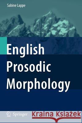 English Prosodic Morphology Sabine Lappe 9789048175000 Springer