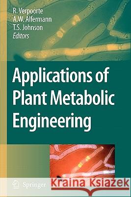 Applications of Plant Metabolic Engineering R. Verpoorte A. W. Alfermann T. S. Johnson 9789048175109