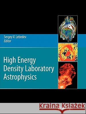 High Energy Density Laboratory Astrophysics Sergey V. Lebedev 9789048175192 Springer