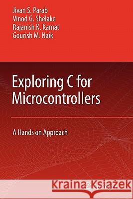 Exploring C for Microcontrollers: A Hands on Approach Parab, Jivan 9789048175253 Springer