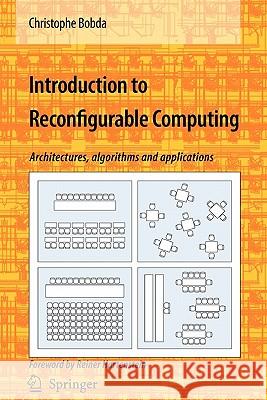 Introduction to Reconfigurable Computing: Architectures, Algorithms, and Applications Bobda, Christophe 9789048175314