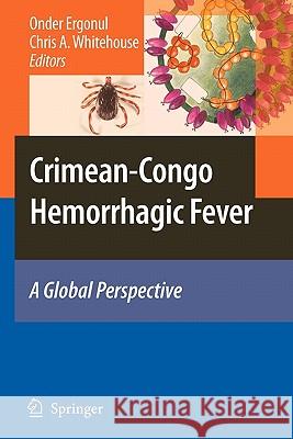 Crimean-Congo Hemorrhagic Fever: A Global Perspective Ergonul, Onder 9789048175383 Springer