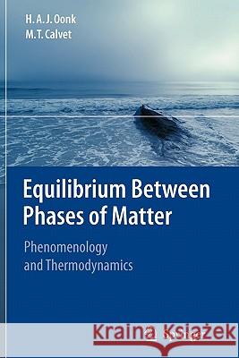 Equilibrium Between Phases of Matter: Phenomenology and Thermodynamics Oonk, H. a. J. 9789048175420 Springer