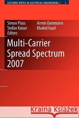 Multi-Carrier Spread Spectrum 2007: Proceedings from the 6th International Workshop on Multi-Carrier Spread Spectrum, May 2007, Herrsching, Germany Plass, Simon 9789048175451 Springer