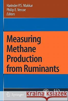 Measuring Methane Production from Ruminants Harinder P.S. Makkar, Philip E. Vercoe 9789048175475 Springer