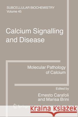 Calcium Signalling and Disease: Molecular pathology of calcium Ernesto Carafoli, Marisa Brini 9789048175604